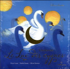 Le lac des cygnes. Avec un diptyque, avec 1 CD audio - Coran Pierre ; Dessay Natalie ; Desvaux Olivier ;