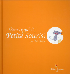 Bon appétit, petite souris ! - Battut Eric