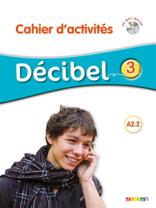 Décibel 3 A2.2. Cahier d'activités, avec 1 CD audio MP3 - Butzbach Michèle ; Fache R ; Martin C ; Nunez R