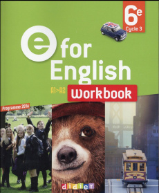 E for English 6e A1>A2. Workbook, Edition 2016 - Herment Mélanie ; Bordat Virginie ; Chadoeuf Hélèn