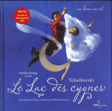 Le Lac des cygnes. Avec 1 CD audio - Coran Pierre ; Dessay Natalie ; Desvaux Olivier ;