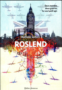 Roslend Tome 1 : La bataille d'Angleterre - Somers Nathalie
