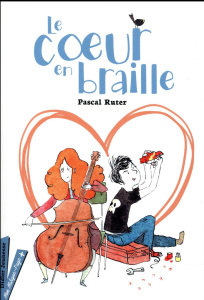 Le coeur en braille . Texte abrégé - Ruter Pascal
