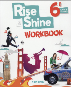 Anglais 6e Rise & Shine ! Workbook - Martin-Cocher Odile ; Plays Sophie ; Meyer Michèle