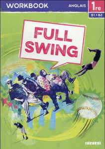 Anglais 1re B1-B2 Full swing. Workbook, Edition 2016 - Corbé Jérémy - Le Guennan Anita - Moro Bernard - S