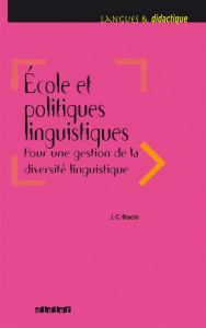Ecole et politique linguistiques. Pour une gestion de la diversité linguistique - Beacco Jean-Claude