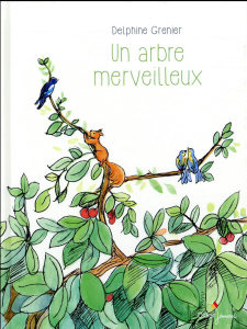 Un arbre merveilleux - Grenier Delphine