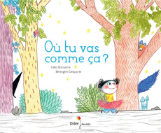 Où tu vas comme ça ? - Bizouerne Gilles ; Delaporte Bérengère