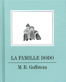 La Famille Dodo - Goffstein M-B ; Moreau Michèle ; Boyer Loïc ; Krup