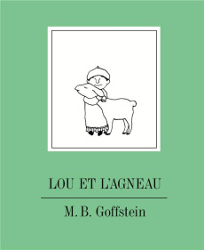 Lou et l'agneau - Goffstein M. B. ; Moreau Michèle