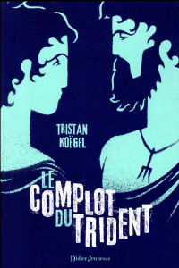 Le complot du trident - Koëgel Tristan