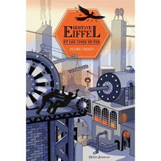 Gustave Eiffel et les âmes de fer - Vesco Flore