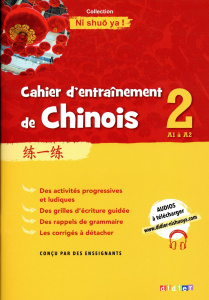 Cahier d'entraînement de chinois 2 A1 à A2 Ni shuo ya ! - Jin Yezhi ; Lamouroux Claude ; Song Xiaojun
