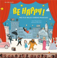 Be Happy ! Mes plus belles comédies musicales, avec 1 CD audio - Morgenstern Susie ; Mourrain Sébastien