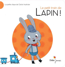 Le petit train de Lapin ! - Hudrisier Cécile