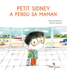 Petit Sidney a perdu sa maman - Rubinstein Marianne ; Poignonec Maurèen