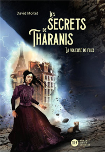 Les secrets de Tharanis Tome 2 : La voleuse de flux - Moitet David ; Carré Benjamin