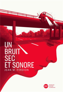 Un bruit sec et sonore - Firdion Jean-Marie