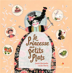 La Princesse aux petits plats - Marandin Annie ; Placin Lucile