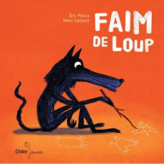 Faim de loup - Pintus Eric ; Saillard Rémi
