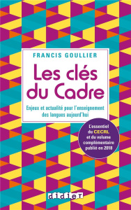 Les clés du Cadre. Enjeux et actualité pour l'enseignement des langues aujourd'hui - Goullier Francis ; Lang Jack ; Erin Jonas