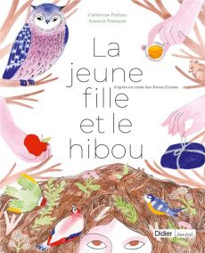 La jeune fille et le hibou - Pallaro Catherine ; Fontaine Anouck ; Grimm Jakob