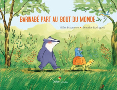 Barnabé : Barnabé part au bout du monde - Bizouerne Gilles ; Rodriguez Béatrice