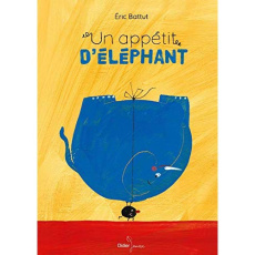 Un appetit d'éléphant - Battut Eric