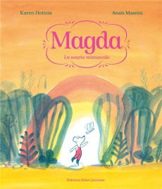 Magda. La souris minuscule - Hottois Karen ; Massini Anaïs