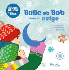 Bulle et Bob : Bulle et Bob sous la neige. Avec 1 CD audio - Tual Natalie ; Green Ilya ; Belouin Gilles ; Bourj