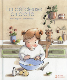 La délicieuse omelette - Brignone Marie ; Michaud Emilie