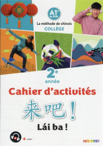 Chinois 2e année Lai ba ! Cahier de l'élève, Edition 2022 - Pillet Isabelle ; Ermeneg Maxime ; Goarzin Jean-Pa