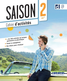Saison 2 A2 . Cahier d'activités - Cartier Isabelle ; Dereeper Camille ; Gomy Camille