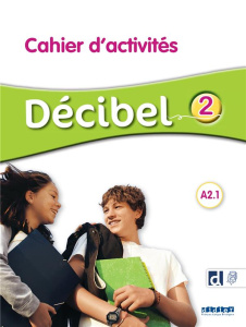 Décibel 2 A2.1. Cahier d'activités - Butzbach M. ; Martin C. ; Pastor D. ; Saracibar I.