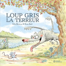 Loup Gris : Loup gris la terreur - Bizouerne Gilles ; Badel Ronan