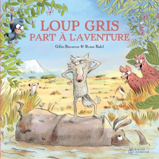 Loup Gris : Loup gris part à l'aventure - Bizouerne Gilles ; Badel Ronan