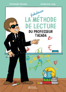 La fabuleuse méthode de lecture du professeur Tagada - Nicolas Christophe ; Long Guillaume