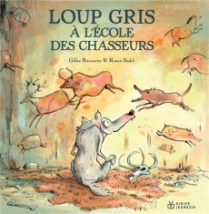 Loup gris à l'école des chasseurs - Bizouerne Gilles ; Badel Ronan