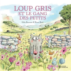 Loup gris et le gang des petits - Bizouerne Gilles ; Badel Ronan