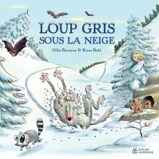 Loup Gris : Loup gris sous la neige - Bizouerne Gilles ; Badel Ronan