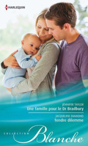 Une famille pour le Dr Bradbury %3B Tendre dilemme - Taylor Jennifer, Diamond Jacqueline