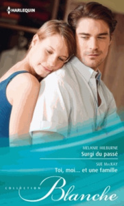 Surgi du passé %3B Toi, moi... Et une famille - Milburne Melanie, Mackay Sue