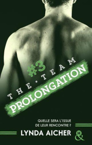 The Team Tome 3 : Prolongation - Aicher Lynda ; Sorio Audray