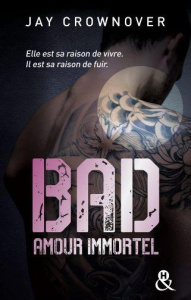 Bad Tome 4 : Amour immortel - Crownover Jay ; Xaragai Karine
