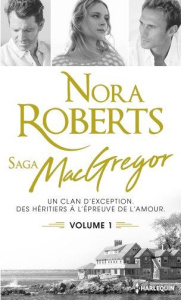 La saga des MacGregor Tome 1 : La fierté des MacGregor %3B Une rebelle chez les MacGregor %3B Les hériti - Roberts Nora - Deschamp Jeanne