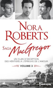 La saga des MacGregor Tome 3 : L'orgueil du clan %3B Trois fiancées pour les MacGregor %3B Le triomphe d - Roberts Nora - Deschamps Jeanne - Cortial Marie-Cl