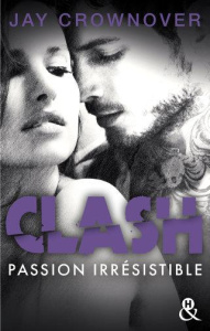 Clash Tome 4 : Passion irrésistible - Crownover Jay