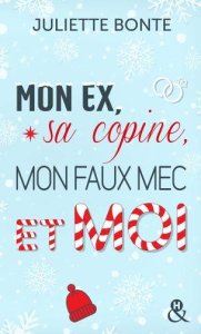 Mon ex, sa copine, mon faux mec et moi - Bonte Juliette