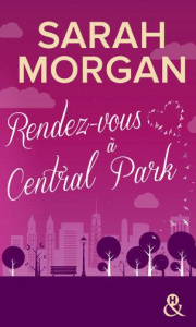 Coup de foudre à Manhattan Tome 2 : Rendez-vous à Central Park - Morgan Sarah ; Deschamp Jeanne