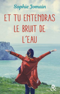 Et tu entendras le bruit de l'eau - Jomain Sophie